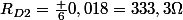 R_D_2=\frac {6}{0,018}=333,3\Omega