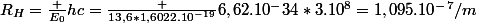 R_H=\frac {E_0}{hc}=\frac {13,6*1,6022.10^-^1^9}{6,62.10^-34*3.10^8}=1,095.10^-^7/m