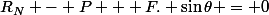 R_N - P + F. \sin{\theta} = 0
