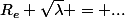 R_e \sqrt{\lambda} = ...