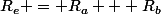 R_e = R_a + R_b