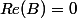 Re(B)=0