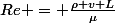 Re = \frac{\rho v L}{\mu}