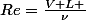 Re=\frac{V L }{\nu}