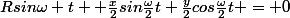 Rsin\omega t +\frac{x}{2}sin\frac{\omega}{2}t+\frac{y}{2}cos\frac{\omega}{2}t = 0