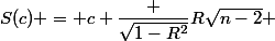 S(c) = c \dfrac {\sqrt{1-R^2}}{R\sqrt{n-2}} 