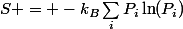 S = -k_B\sum_iP_i\ln(P_i)
