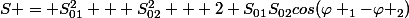 S = S_{01}^{2} + S_{02}^{2} + 2 S_{01}S_{02}cos(\varphi _{1}-\varphi _{2})