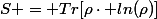 S = Tr[\rho\cdot ln(\rho)]