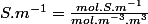 S.m^{-1}=\frac{mol.S.m^{-1}}{mol.m^{-3}.m^3}