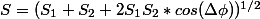 S=(S_{1}+S_{2}+2S_{1}S_{2}*cos(\Delta\phi))^{1/2}