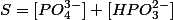 S=[PO^{3-}_4]+[HPO_3^{2-}]
