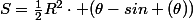 S=\frac{1}{2}R^2\cdot (\theta-sin (\theta))