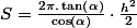 S=\frac{2\pi.\tan\left(\alpha\right)}{\cos\left(\alpha\right)}\cdot\frac{h^{2}}{2}