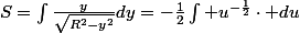 S=\int\frac{y}{\sqrt{R^{2}-y^{2}}}dy=-\frac{1}{2}\int u^{-\frac{1}{2}}\cdot du
