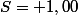 S= 1,00