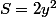 S=2y^{2}
