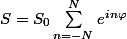 S=S_{0}\sum_{n=-N}^{N}e^{in\varphi}