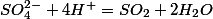 SO_4^{2-}+4H^+=SO_2+2H_2O