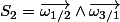S_{2}=\overrightarrow{\omega_{1/2}}\wedge\overrightarrow{\omega_{3/1}}