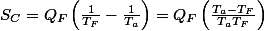 S_{C}=Q_{F}\left(\frac{1}{T_{F}}-\frac{1}{T_{a}}\right)=Q_{F}\left(\frac{T_{a}-T_{F}}{T_{a}T_{F}}\right)