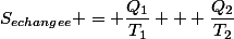 S_{echangee} = \dfrac{Q_1}{T_1} + \dfrac{Q_2}{T_2}