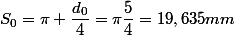 S_0=\pi \dfrac{d_0}{4}=\pi\dfrac{5}{4}=19,635mm