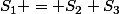 S_1 = S_2+S_3
