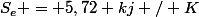 S_e = 5,72 kj / K