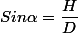 Sin\alpha=\dfrac{H}{D}