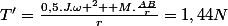 T'=\frac{0,5.J.\omega ^2+ M.\frac{AB}{r}}{r}=1,44N