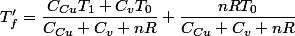 T'_f=\dfrac{C_{Cu}T_1+C_vT_0}{C_{Cu}+C_v+nR}+\dfrac{nRT_0}{C_{Cu}+C_v+nR}