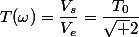 T(\omega)=\dfrac{V_s}{V_e}=\dfrac{T_0}{\sqrt 2}