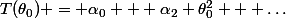 T(\theta_0) = \alpha_0 + \alpha_2 \theta_0^2 + \dots