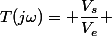 T(j\omega)= \dfrac{V_s}{V_e} 