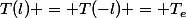 T(l) = T(-l) = T_e