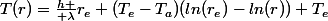 T(r)=\frac{h }{ \lambda}r_e (T_e-T_a)(ln(r_e)-ln(r))+T_e