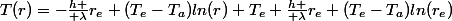 T(r)=-\frac{h }{ \lambda}r_e (T_e-T_a)ln(r)+T_e+\frac{h }{ \lambda}r_e (T_e-T_a)ln(r_e)