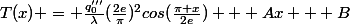 T(x) = \frac{q_{0}'''}{\lambda}(\frac{2e}{\pi})^{2}cos(\frac{\pi x}{2e}) + Ax + B