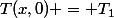 T(x,0) = T_1