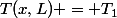T(x,L) = T_1