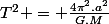 T^2 = \frac{4\pi^2.a^2}{G.M}