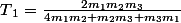 T{_1}=\frac{2m_{1}m{_2}m{_3}}{4m{_1}m{_2}+m{_2}m{_3}+m{_3}m{_1}}