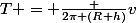 T = \frac {2\pi (R+h)}{v}