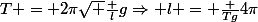 T = 2\pi\sqrt {\frac {l}{g}}\Rightarrow l = \frac {Tg}{4\pi}