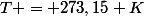 T = 273,15 K