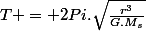 T = 2Pi.\sqrt{\frac{r^3}{G.M_s}}