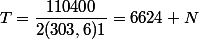 T=\dfrac{110400}{2(303,6)1}=6624 N