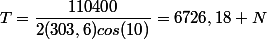 T=\dfrac{110400}{2(303,6)cos(10)}=6726,18 N