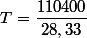 T=\dfrac{110400}{28,33}